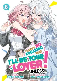 Cover of There's No Freaking Way I'll be Your Lover! Unless... (Light Novel)