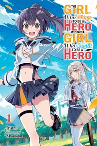 Cover of The Girl Who Wants to Be a Hero and the Girl Who Ought to Be a Hero